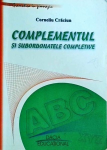 Corneliu Craciun - Complementul si subordonatele completive
