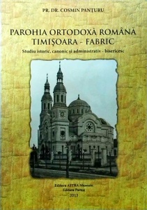 Cosmin Panturu - Parohia ortodoxa romana Timisoara-Fabric. Studiu istoric, canonic si administrativ-bisericesc