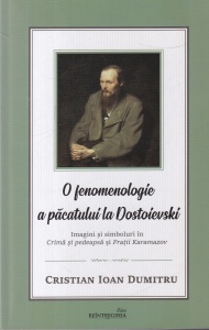 Cristian Ioan Dumitru - O fenomenologie a pacatului la Dostoievski. Imagini si simboluri in Crima si pedeapsa si Fratii Karamazov