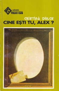 Cristina Dulce - Cine esti tu, Alex ?