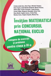 Cristina-Lavinia Savu, Elena Papuc, Marinela Cimpoesu - Invatam matematica prin concursul national euclid. Culegere de exercitii si probleme pentru clasa a IV-a