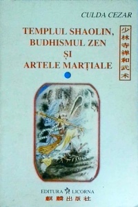 Culda Cezar - Templul Shaolin, Budhismul Zen si Artele Martiale, volumul 1