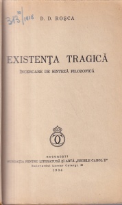 D. D. Rosca - Existenta tragica. Incercare de sinteza filozofica (1934)