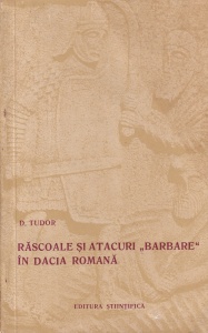 D. Tudor - Rascoale si atacuri "barbare" in Dacia Romana