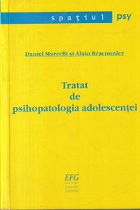Daniel Marcelli si Alain Braconnier - Tratat de psihopatologia adolescentei