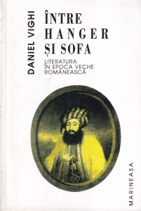 Daniel Vighi - Intre hanger si sofa. Literatura in epoca veche romaneasca