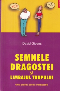 David Givens - Semnele dragostei si limbajul trupului. Ghid practic pentru indragostiti