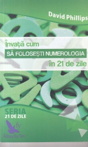 David Phillips - Invata cum sa folosesti numerologia in 21 de zile