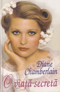 Diane Chamberlain - O viata secreta