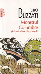 Dino Buzzati - Monstrul Colombre si alte cincizeci de povestiri