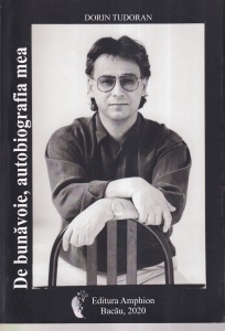 Dorin Tudoran - De bunavoie, autobiografia mea