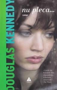 Douglas Kennedy - Nu pleca...