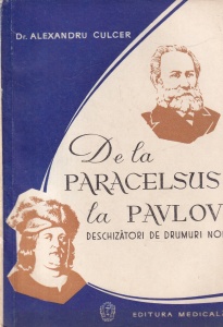 Dr. Alexandru Culcer - De la Paracelsus la Pavlov. Deschizatori de drumuri noi