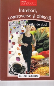 dr. Emil Radulescu - Intrebari, controverse si obiectii referitoare la stilul de viata