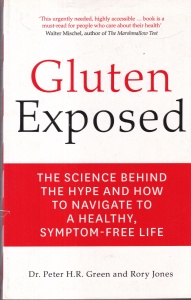 Dr. Peter H.R. Green, Rory Jones - Gluten Exposed: The Science Behind the Hype and How to Navigate to a Healthy, Symptom-Free Life