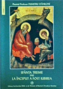 Dumitru Staniloae - Sfanta Treime sau la inceput a fost iubirea (2005)