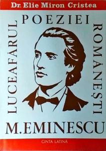 Elie Miron Cristea - Luceafarul poeziei romanesti. Mihai Eminescu