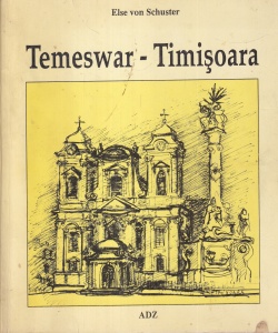 Else von Schuster - Temeswar-Timisoara. Cu ilustratii de Lia Popescu