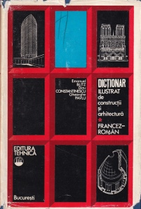 Emanuel Blitz, Dinu Constantinescu, Gheorghe Pavlu - Dictionar ilustrat de constructii si arhitectura francez-roman