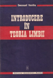 Emanuel Vasiliu - Introducere in teoria limbii