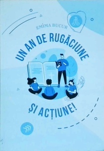 Emima Bucur - Un an de rugaciune si actiune