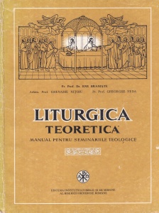 Ene Braniste, Ghenadie Nitoiu, Gheorghe Neda - Liturgica teoretica. Manual pentru seminariile teologice