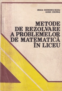 Eremia Georgescu-Buzau, Eugen Onofras - Metode de rezolvare a problemelor de matematica in liceu