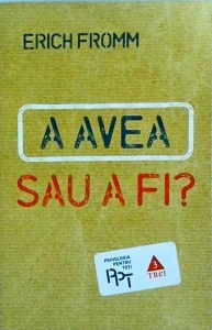 Erich Fromm - A avea sau a fi?
