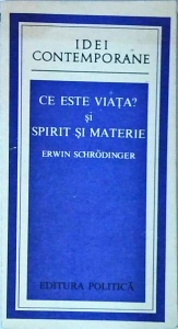 Erwin Schrodinger - Ce este viata? Spirit si materie