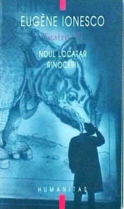 Eugene Ionesco - Teatru, volumul 6: Noul locatar. Rinocerii