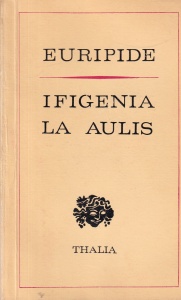 Euripide - Ifigenia la Aulis