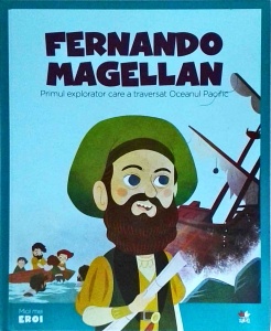 Fernando Magellan - Primul explorator care a traversat Oceanul Pacific