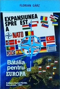Florian Garz - Expansiunea spre est a NATO. Batalia pentru Europa