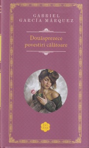 Gabriel Garcia Marquez - Douasprezece povestiri calatoare