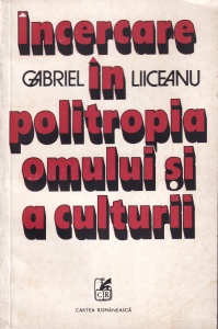 Gabriel Liiceanu - Incercare in politropia omului si a culturii