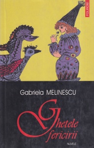 Gabriela Melinescu - Ghetele fericirii