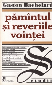 Gaston Bachelard - Pamantul si reveriile vointei