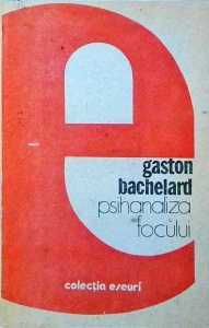 Gaston Bachelard - Psihanaliza focului