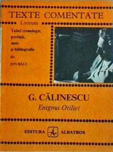 George Calinescu - Enigma Otiliei (colectia Texte Comentate)