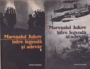 George G. Potra - Maresalul Jukov. Intre legenda si adevar, 2 volume