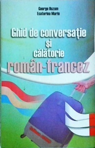 George Huzum - Ghid de conversatie si calatorie roman-francez