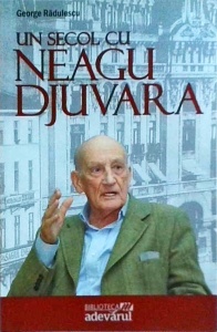 George Radulescu - Un secol cu Neagu Djuvara