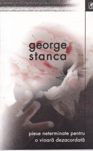George Stanca - Piese neterminate pentru o vioara dezacordata