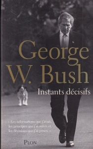George W. Bush - Instants decisifs