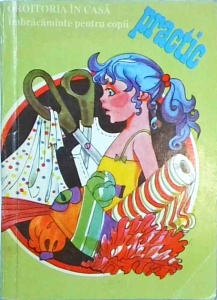 Georgeta Stoean - Croitoria in casa. Imbracaminte pentru copii