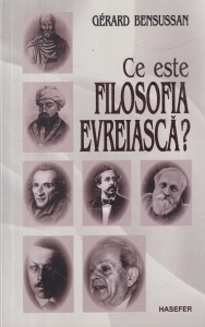 Gerard Bensussan - Ce este filosofia evreiasca?