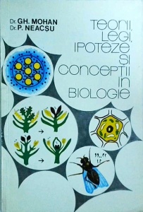 Gheorghe Mohan - Teorii, legi, ipoteze si conceptii in biologie