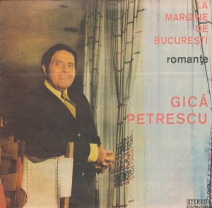 Gica Petrescu – La margine de Bucuresti. Romante