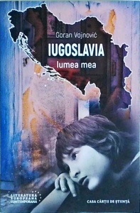 Goran Vojnovic - Iugoslavia, lumea mea