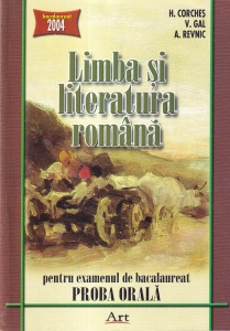 H. Corches, V. Gal, A. Revnic - Limba si literatura romana. Pentru examenul de bacalaureat proba orala